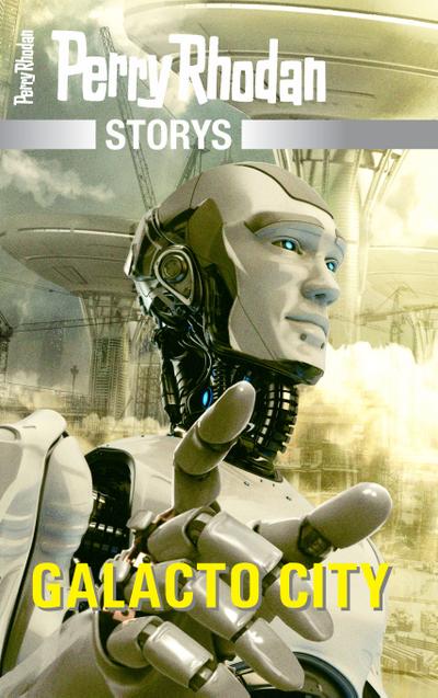 Galacto City : PERRY RHODAN-Storys - Andreas Eschbach