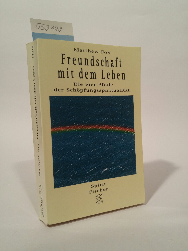 Freundschaft mit dem Leben: Die vier Pfade der Schöpfungsspiritualität