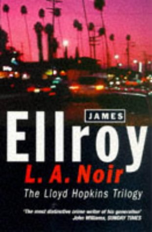 L.A. Noir (The Lloyd Hopkins Trilogy) - Ellroy, James