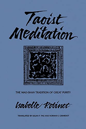 Taoist Meditation: The Mao-shan Tradition of Great Purity (SUNY series in Chinese Philosophy and Culture) - Isabelle Robinet