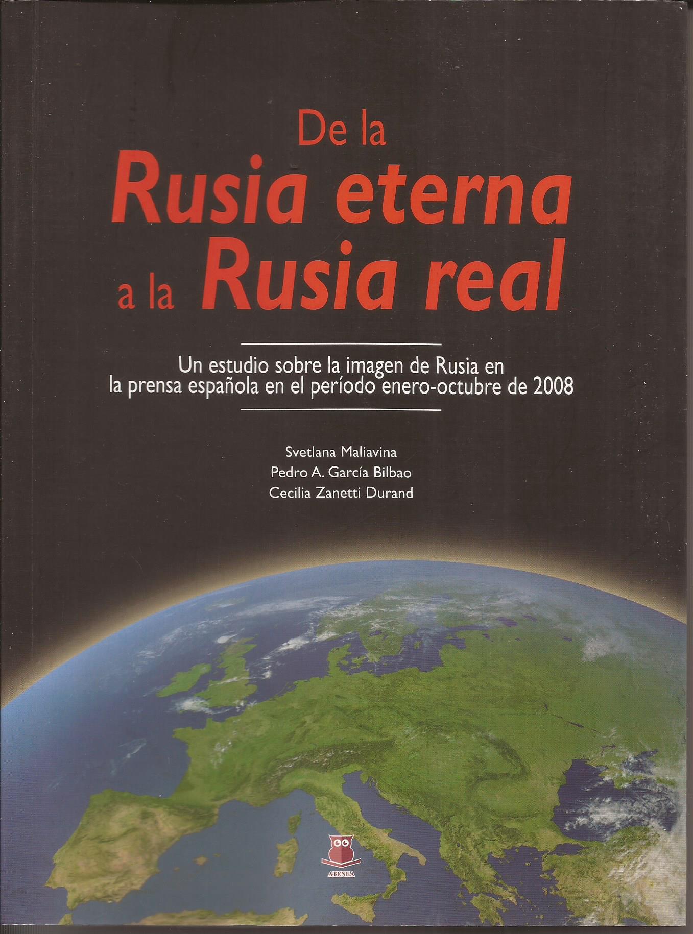 De la Rusia eterna a la Rusia real. Un estudio sobre la imagen de Rusia en la prensa española en el periodo enero- octubre de 2008 - Maliviana, S./ García Bilbao, P.A. / Zanetti Durand, C.