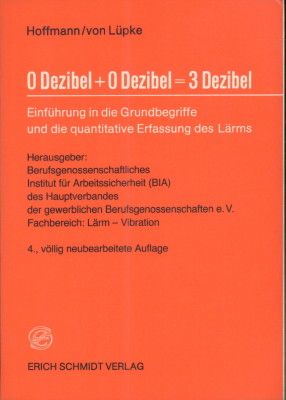 0 Dezibel + 0 Dezibel = 3 Dezibel. Einführung in die Grundbegriffe und die quantitative Erfassung des Lärms. - Hoffmann, Heinz und Arndt von Lüpke