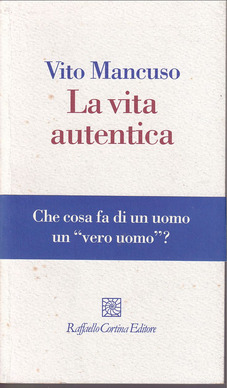 La vita autentica - Mancuso Vito