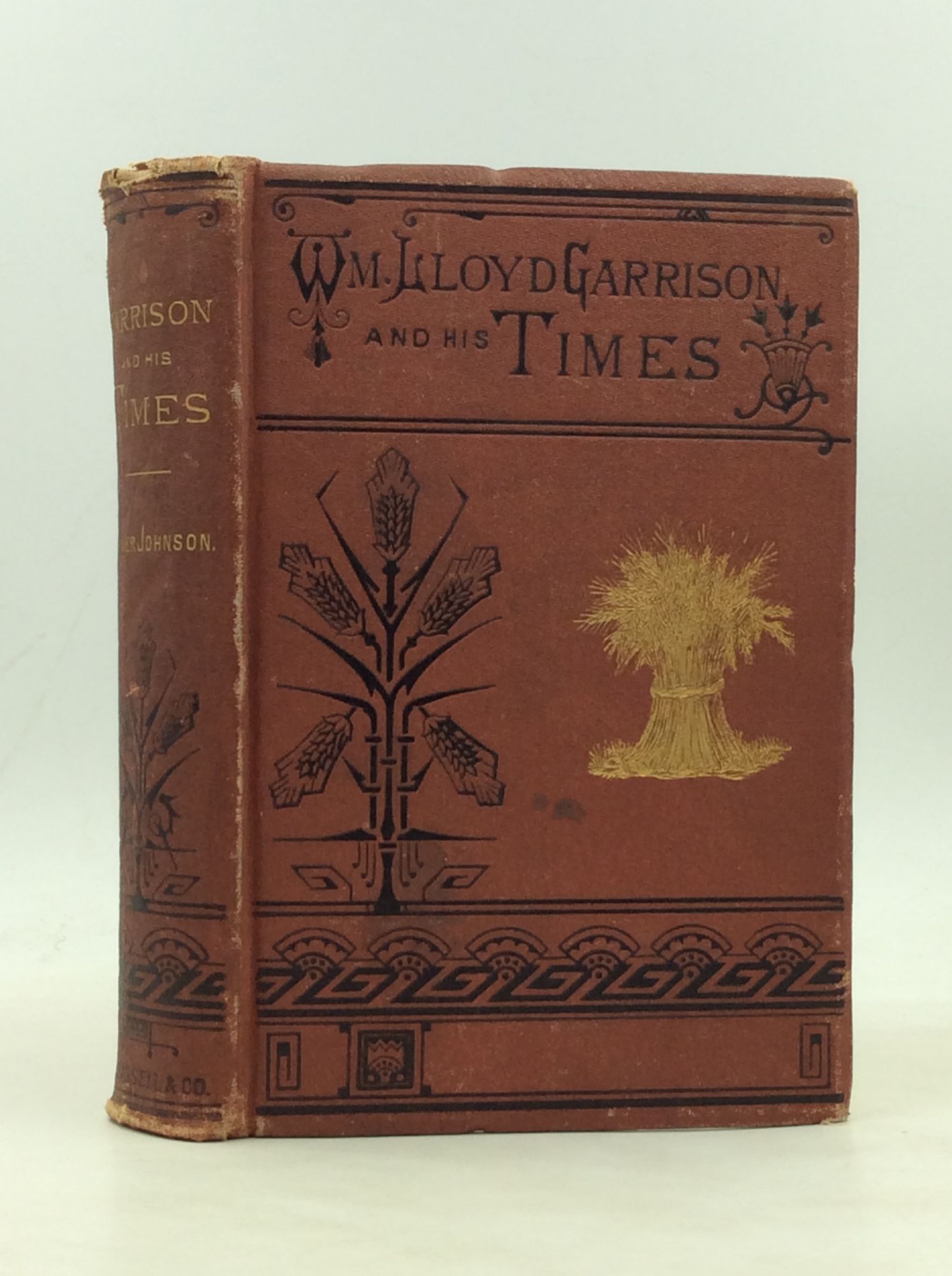 WILLIAM LLOYD GARRISON AND HIS TIMES; or, Sketches of the Anti-Slavery Movement in America, and of the Man Who Was Its Founder and Moral Leader - Oliver Johnson