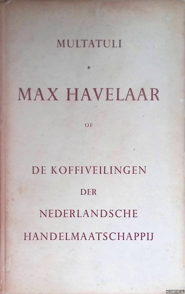 Max Havelaar of De koffiveilingen der Nederlandsche Handelmaatschappij - Multatuli