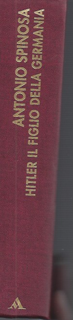 Hitler il figlio della Germania - Spinosa, Antonio