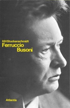 Ferruccio Busoni - Stuckenschmidt, Hans Heinz