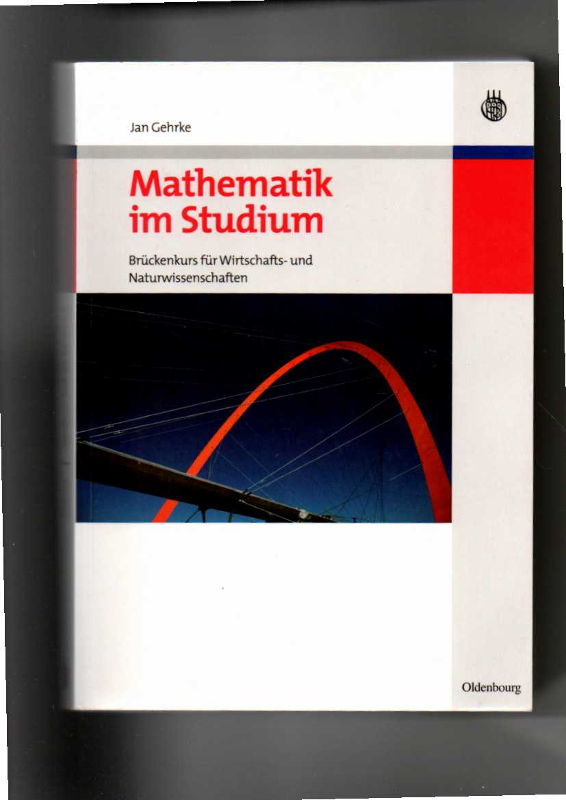 Jan Gehrke, Mathematik im Studium - Brückenkurs für Wirtschafts- und Naturwissenschaften - Gehrke, Jan Peter