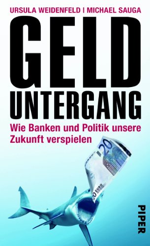 Gelduntergang : wie Banken und Politik unsere Zukunft verspielen. Ursula Weidenfeld/Michael Sauga - Weidenfeld, Ursula und Michael Sauga