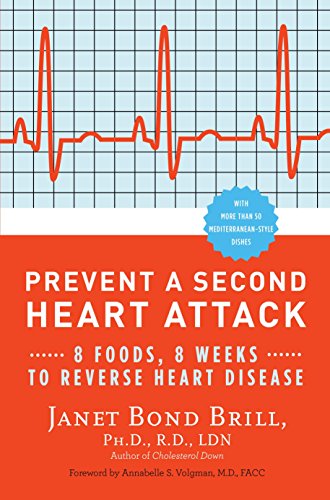 Prevent a Second Heart Attack: 8 Foods, 8 Weeks to Reverse Heart Disease - Brill, PhD RD Janet Bond