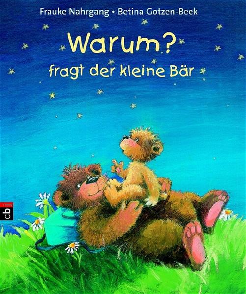 Warum?, fragt der kleine Bär - Nahrgang, Frauke und Betina Gotzen-Beek