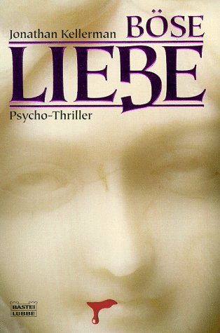 Böse Liebe : Psycho-Thriller. Aus dem Engl. von Bernd Seligmann / Bastei-Lübbe-Taschenbuch ; Bd. 12782 - Kellerman, Jonathan
