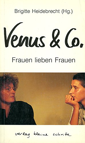 Venus & Co : Frauen lieben Frauen. Brigitte Heidebrecht (Hrsg.) - Heidebrecht, Brigitte (Herausgeber)