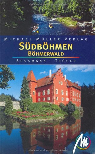 Südböhmen & Böhmerwald. Michael Bussmann ; Gabriele Tröger - Bussmann, Michael und Gabriele Tröger