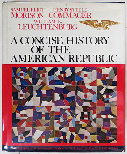 A Concise History of the American Republic. - Samuel Eliot Morison, Henry Steele Commager, William E. Leuchtenburg.