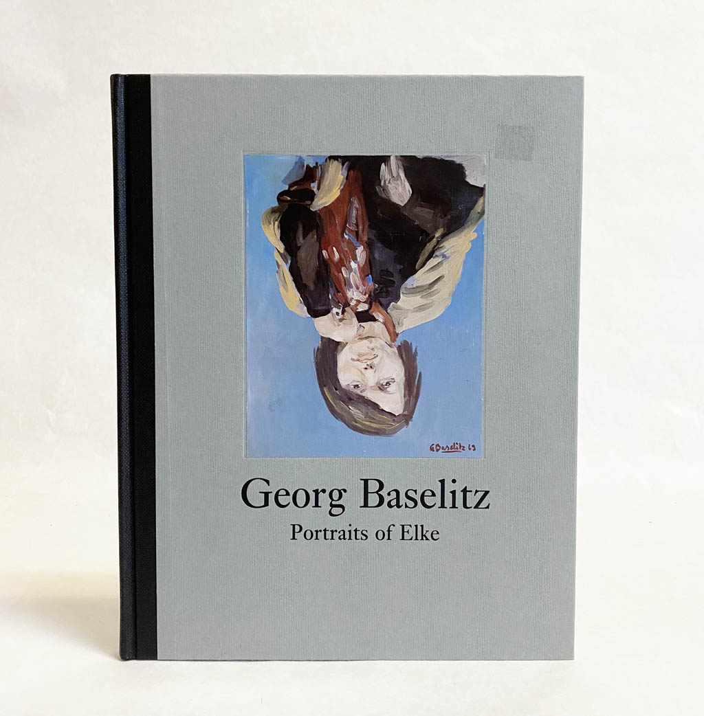 Georg Baselitz : Portraits of Elke - Michael Auping, Marla Price, Georg Baselitz