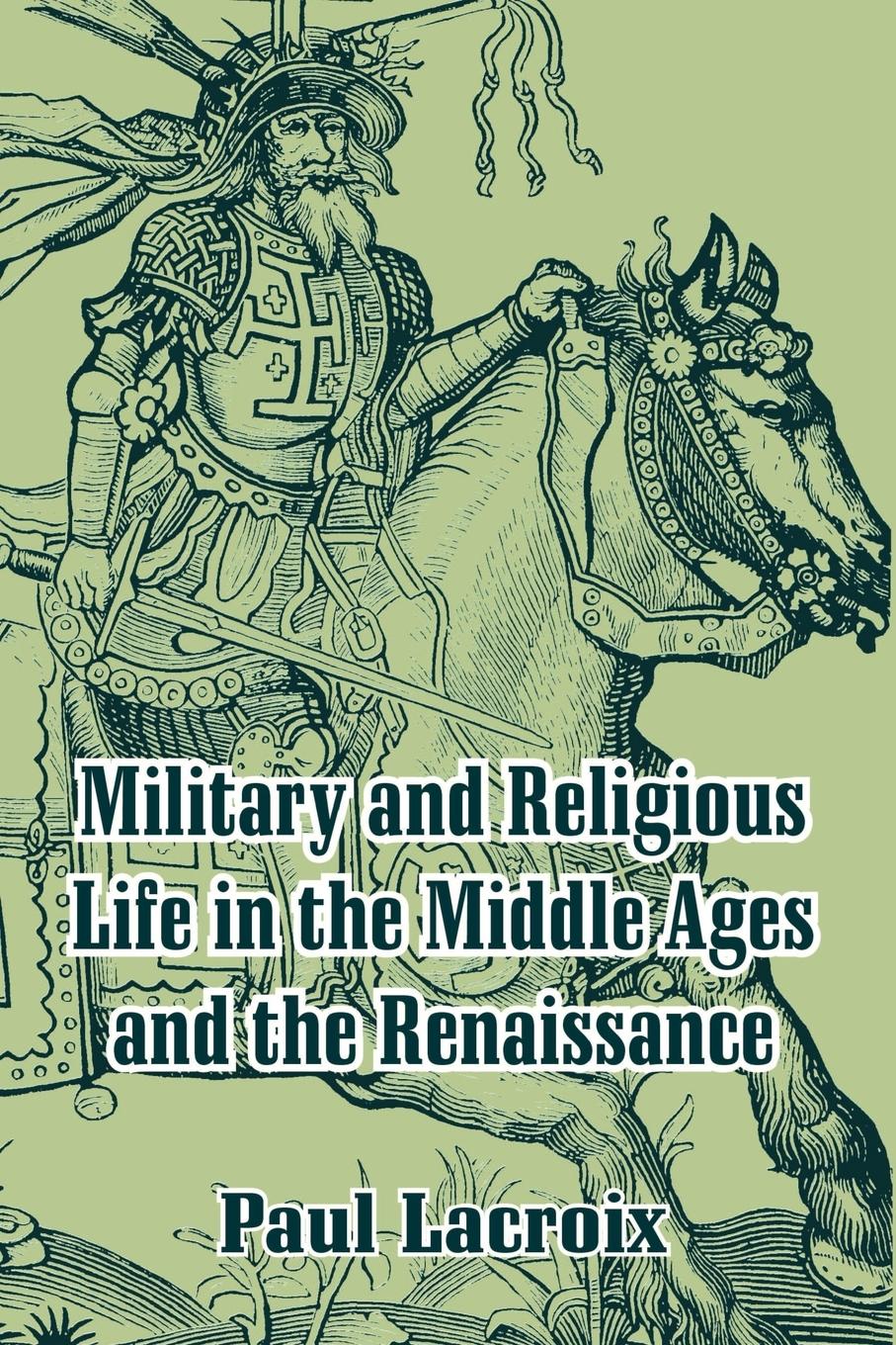 MILITARY & RELIGIOUS LIFE IN T - Lacroix, Paul