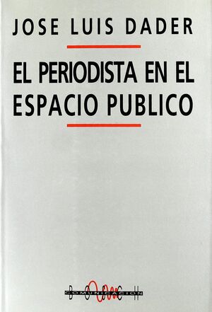 EL PERIODISTA EN EL ESPACIO PÚBLICO - DADER, J. L.
