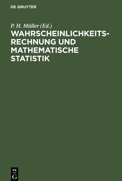 Wahrscheinlichkeitsrechnung und Mathematische Statistik : Lexikon der Stochastik - P. H. Müller