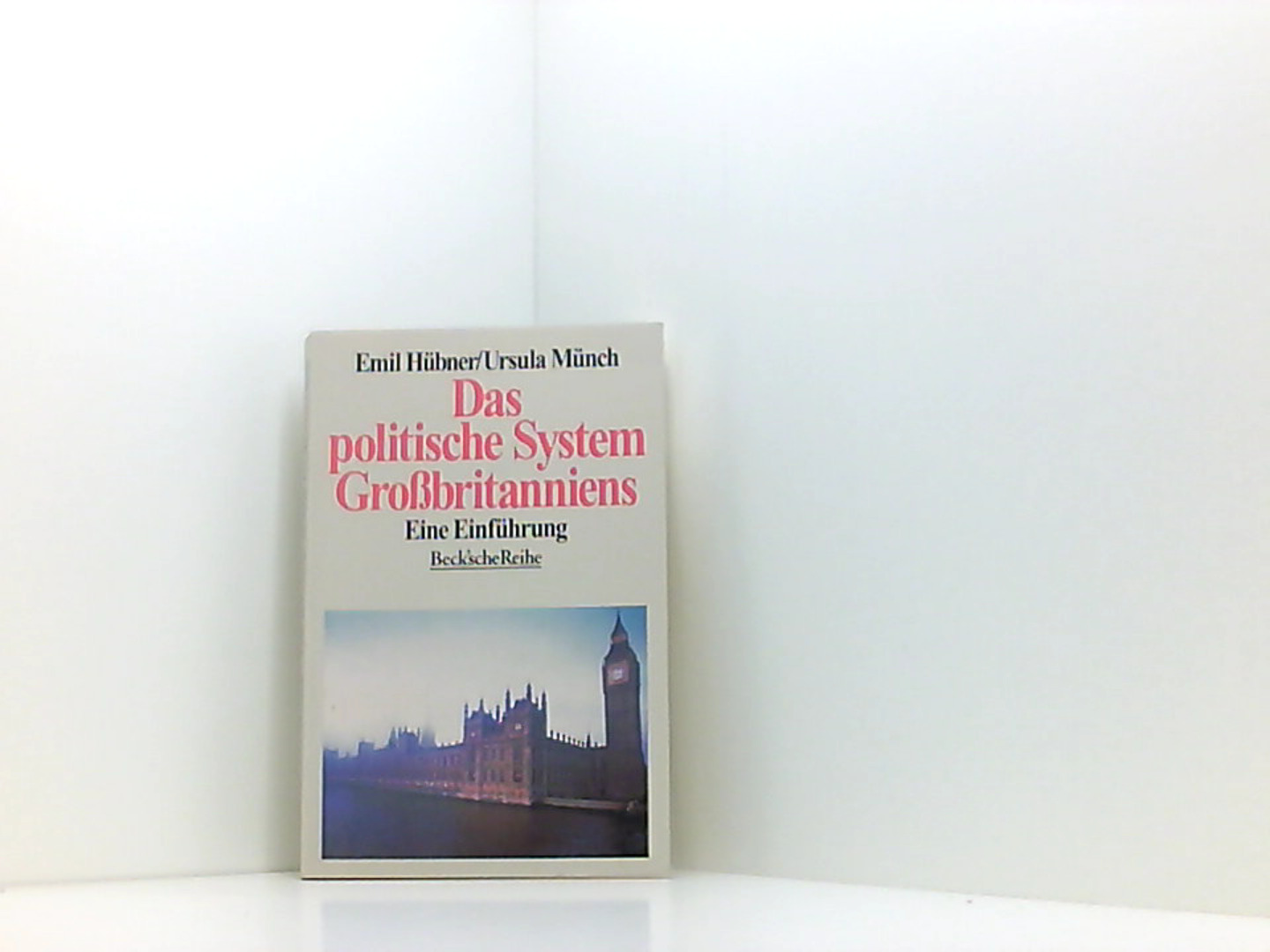 Das politische System Großbritanniens: Eine Einführung - Hübner, Emil und Ursula Münch