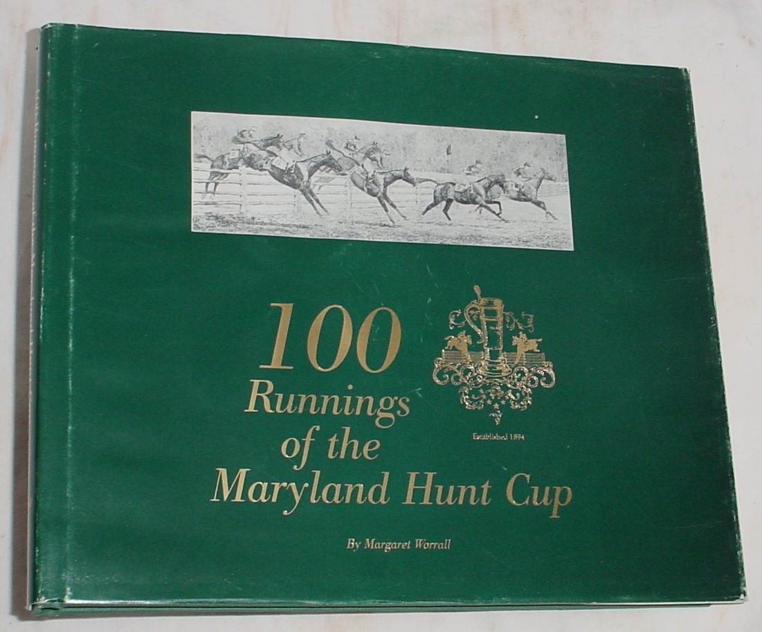 100 Runnings of the Maryland Hunt Cup by Worrall, Margaret Very Good Hardcover (1997) Limited