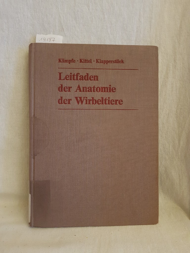 Leitfaden der Anatomie der Wirbeltiere. - Kämpfe, Lothar, Rolf Kittel und Johannes Klapperstück