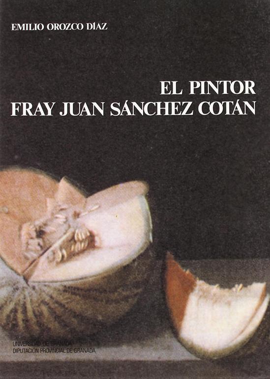 El pintor Fray Juan Sánchez Cotán. - Orozco Díaz, E.