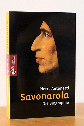 Savonarola. Die Biographie - Antonetti, Pierre