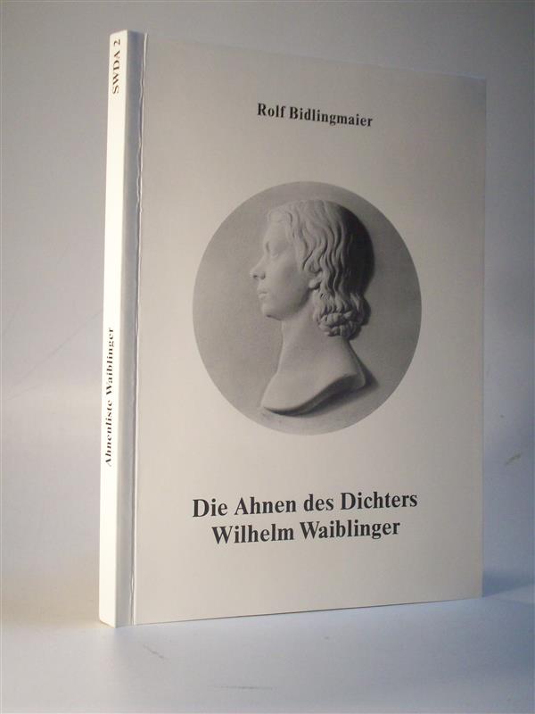 Die Ahnen des Dichters Wihelm Waiblinger. Ahnenliste Waiblinger. Südwestdeutsche Ahnenlisten und Ahnentafeln 2. - Bidlingmaier, Rolf / Verein für Familien- und Wappenkunde in Württemberg und Baden e.V. (Hrsg.)