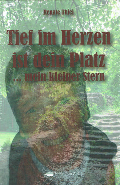 Tief im Herzen ist dein Platz . mein kleiner Stern - Renate, Thiel