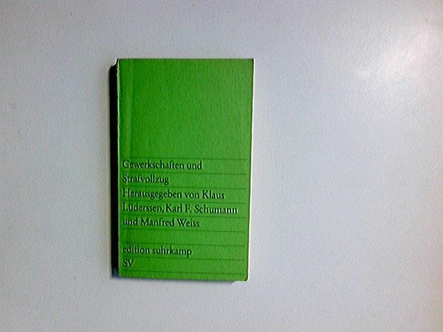 Gewerkschaften und Strafvollzug. hrsg. von Klaus Lüderssen . / Edition Suhrkamp ; 943 - Lüderssen, Klaus (Herausgeber)