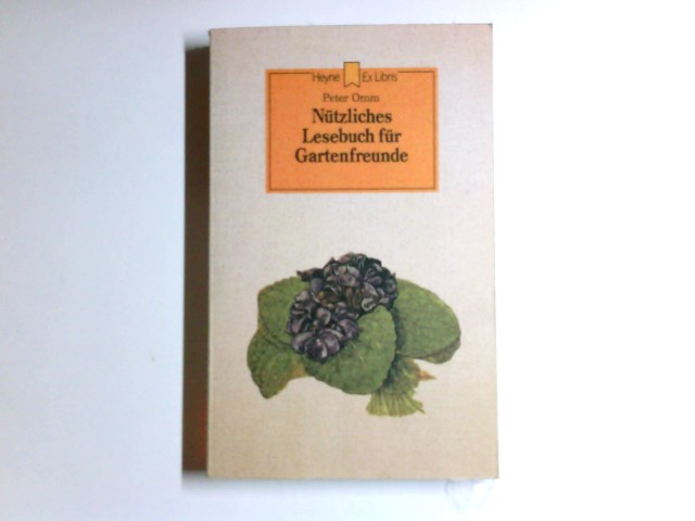Nützliches Lesebuch für Gartenfreunde. Heyne-Bücher / 9 / Heyne-Ex-Libris ; Nr. 110 - Omm, Peter