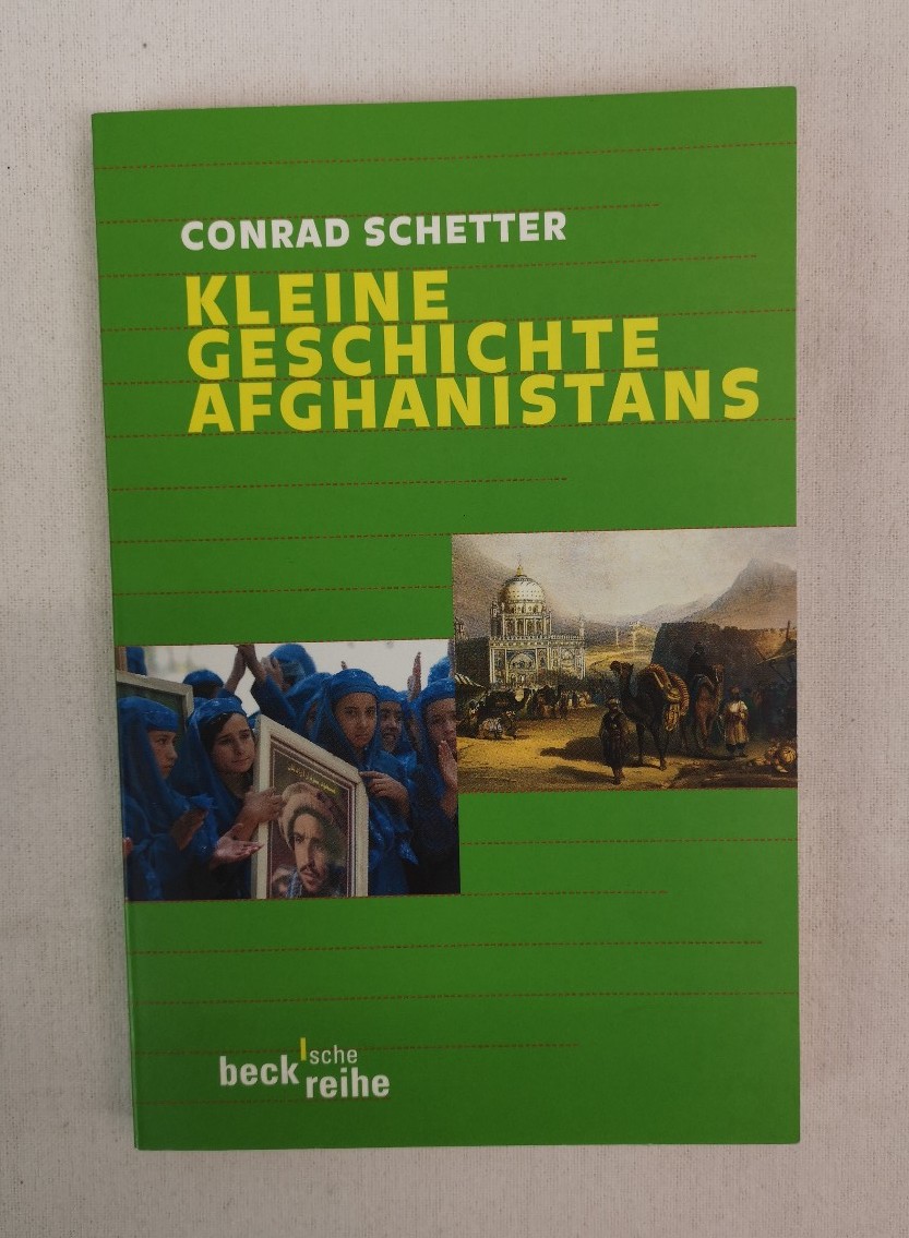 Kleine Geschichte Afghanistans. Beck'sche Reihe ; 1574 - Schetter, Conrad