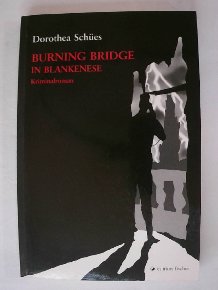 Burning Bridge in Blankenese. Kriminalroman (edition fischer) - Dorothea Schües