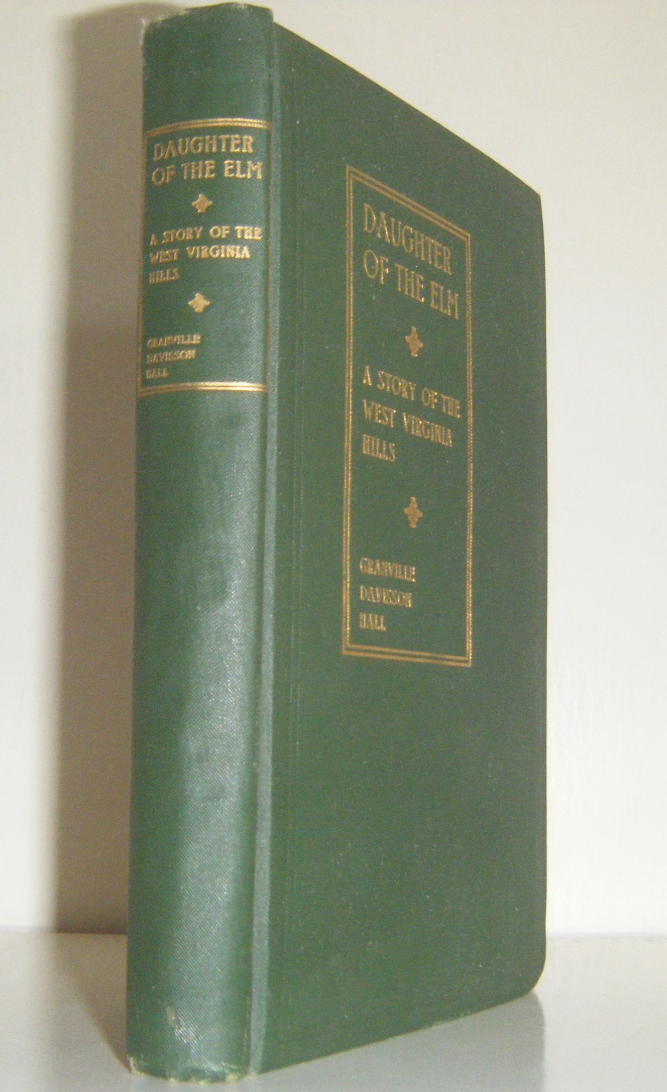 Daughter of the Elm: A Story of the West Virginia Hills (SIGNED) Granville Davisson Hall [Very Good] [Hardcover]