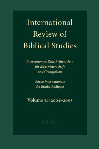 International Review of Biblical Studies 2004-2005: Internationale Zeitschriftenschau Fur Bibelwissenschaft Und Grenzgebiete Revue Internationale Des Etudes Bibliques: 51