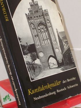 Kunstdenkmäler der Bezirke Neubrandenburg, Rostock, Schwerin : Bildbd. / bearb. von Sibylle Badstübner u. a. Akad. d. Wiss. d. DDR - Badstübner-Gröger, Sibylle Mitarb.