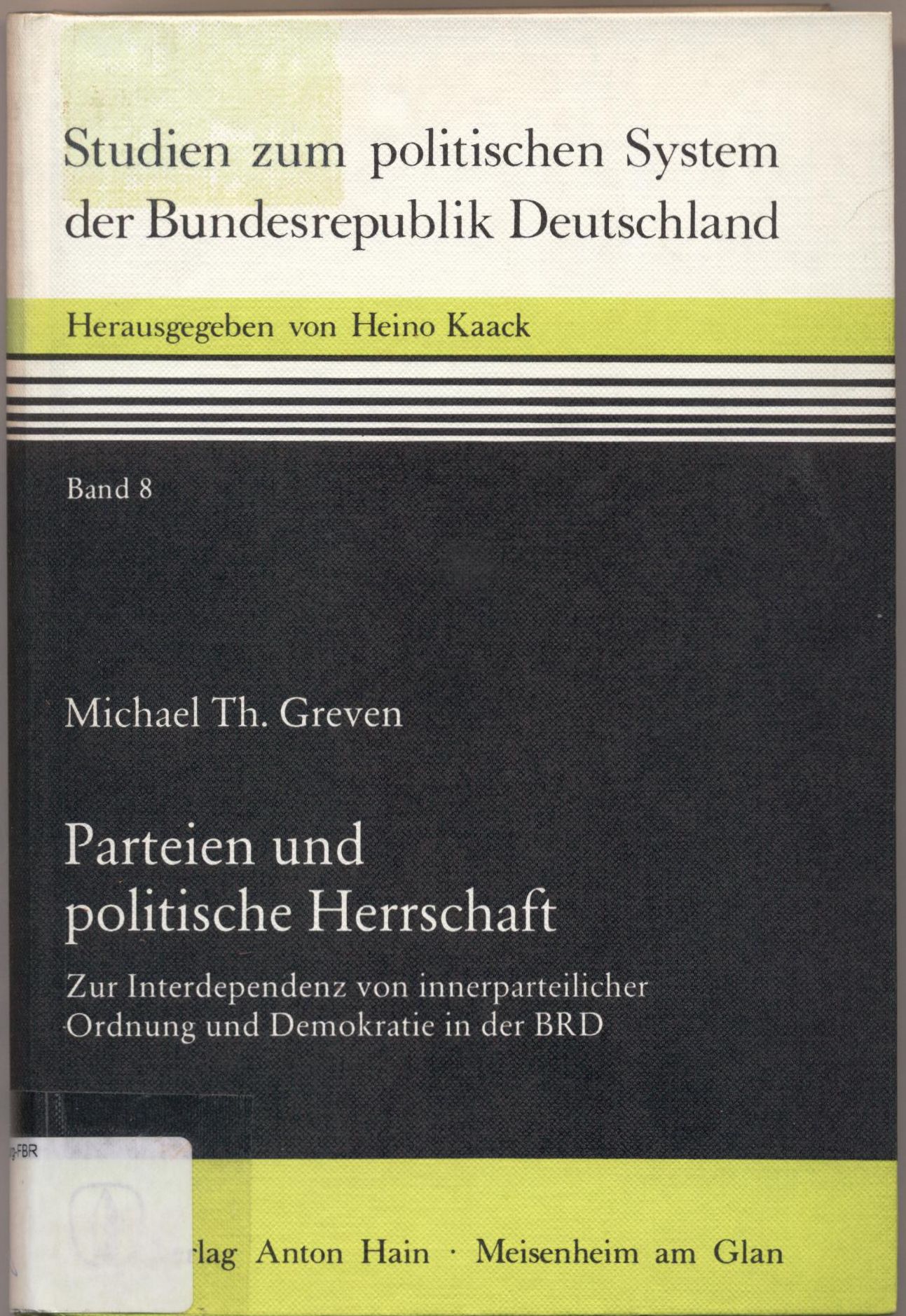 Parteien und politische Herrschaft Zur Interpendenz von innerparteilicher Ordnung und Demokratie in der BRD - Greven, Michael Th.