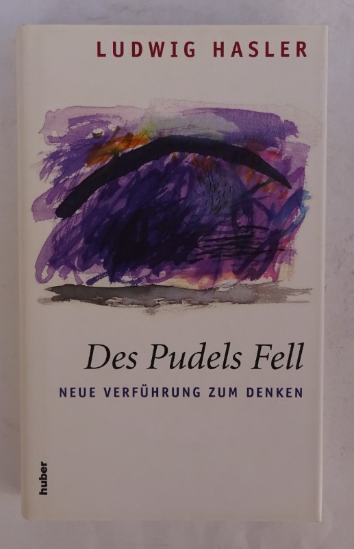 Des Pudels Fell. Neue Verf?hrung zum Denken - Hasler, Ludwig