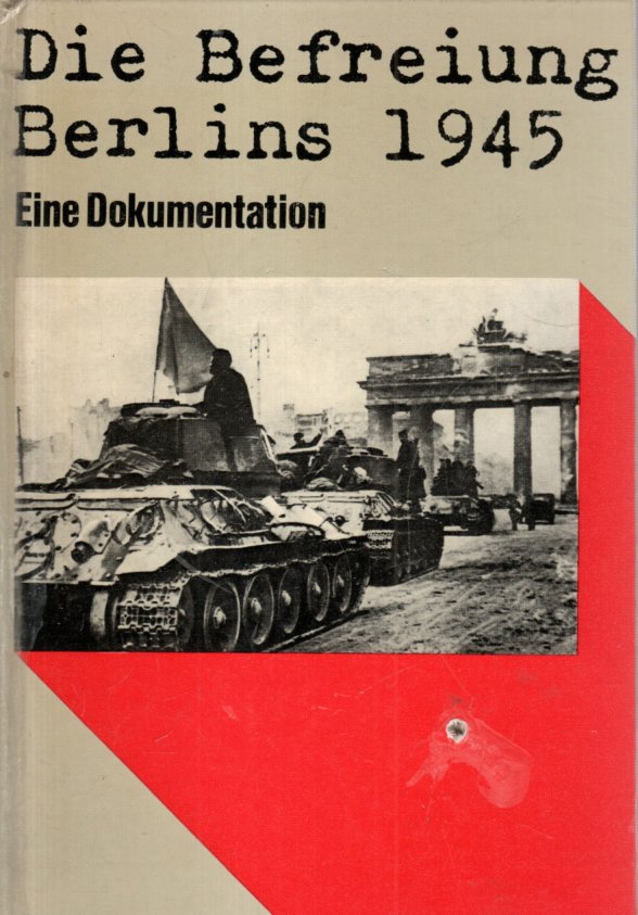 Die Befreiung Berlins 1945. Eine Dokumentation [2. überarb. und erweit. Aufl.] - Scheel, Klaus
