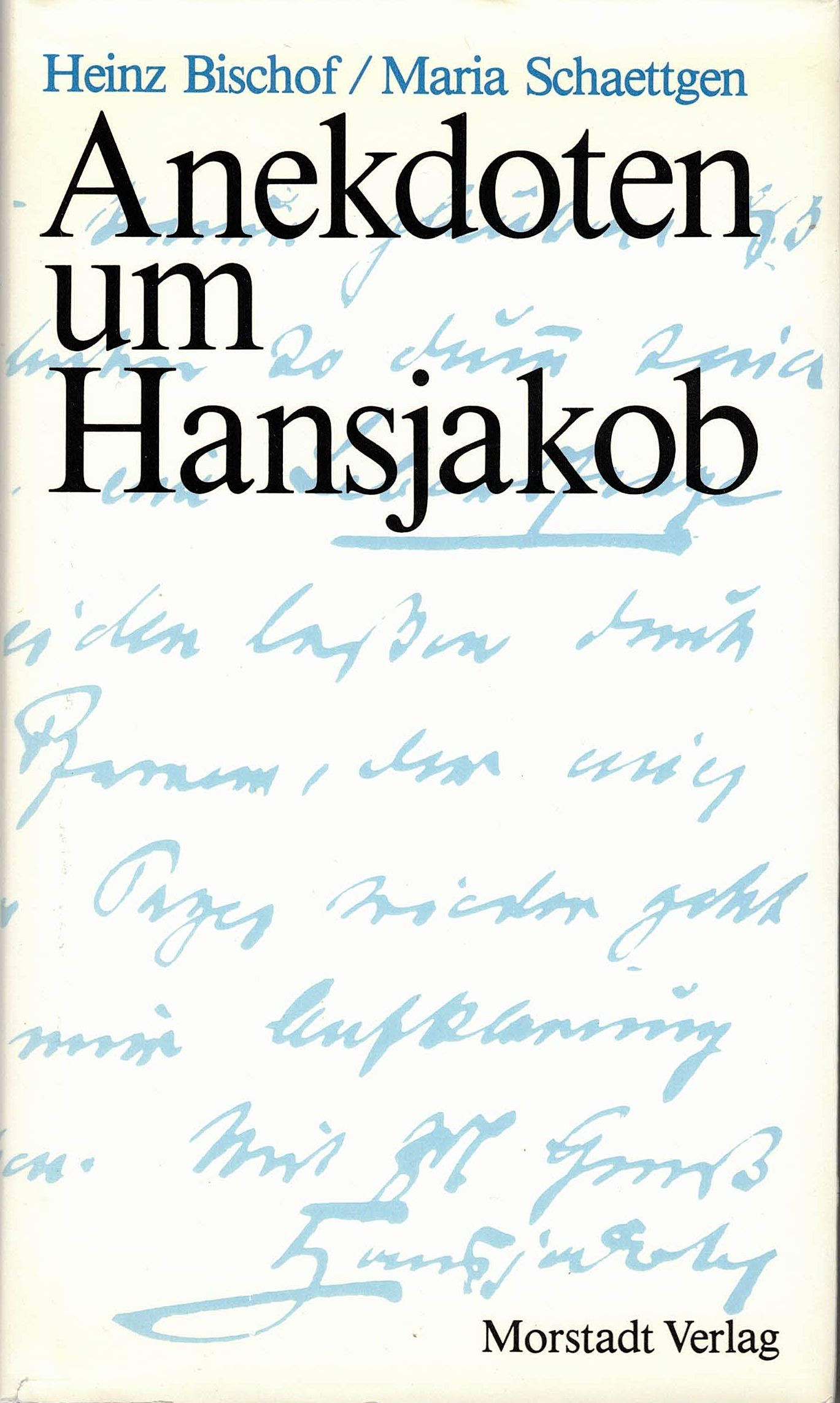 Anekdoten um Hansjakob. - Bischof, Heinz und Maria Schaettgen