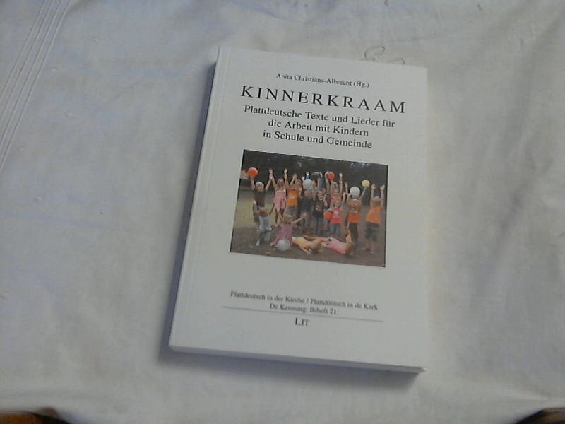 Kinnerkraam : plattdeutsche Texte und Lieder für die Arbeit mit Kindern in Schule und Gemeinde. Anita Christians-Albrecht (Hg.) / De Kennung / Beiheft ; Bd. 21 - Christians-Albrecht, Anita (Herausgeber)