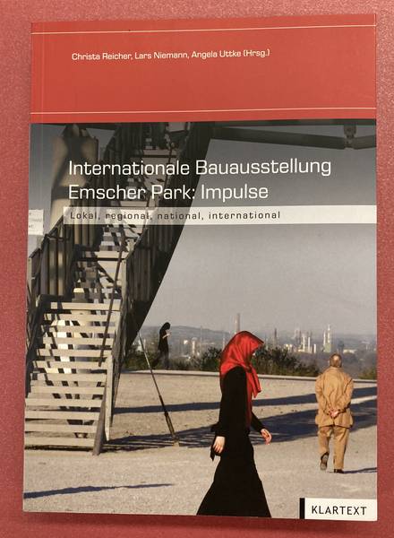 Internationale Bauausstellung Emscher Park: Impulse:. Lokal - regional - national - international - REICHER, CHRISTA; U,A,