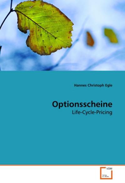 Optionsscheine : Life-Cycle-Pricing - Hannes Christoph Egle