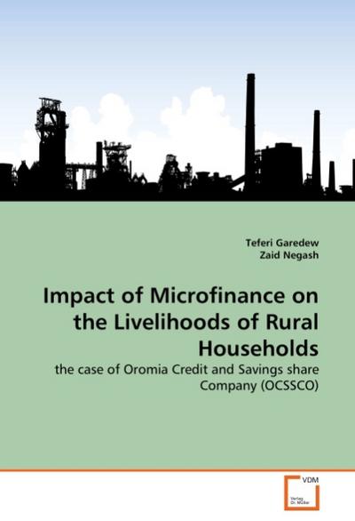 Impact of Microfinance on the Livelihoods of Rural Households : the case of Oromia Credit and Savings share Company (OCSSCO) - Teferi Garedew
