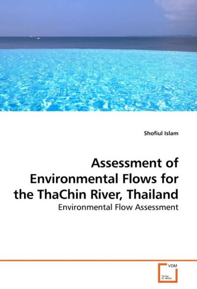 Assessment of Environmental Flows for the ThaChin River, Thailand : Environmental Flow Assessment - Shofiul Islam