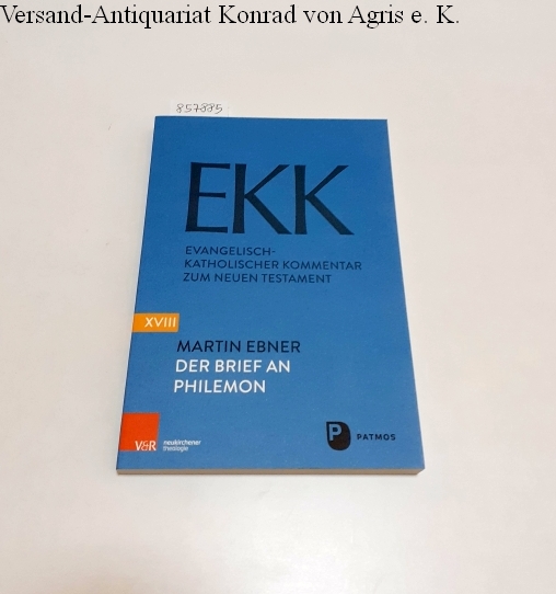 EKK XVIII : Der Brief an Philemon : Evangelisch-Katholischer Kommentar zum Neuen Testament : - Ebner, Martin