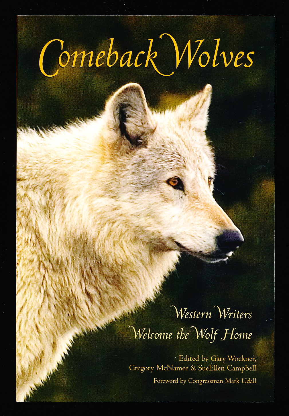 Comeback Wolves: Western Writers Welcome the Wolf Home - Wockner, Gary; McNamee, Gregry; Campbell, SueEllen (editors)