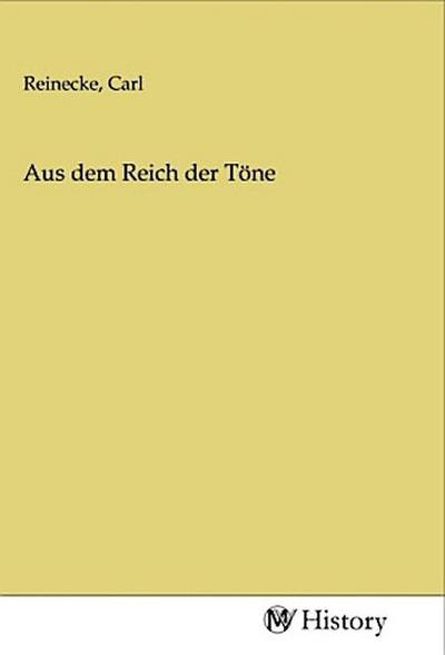 Aus dem Reich der Töne - Carl Reinecke