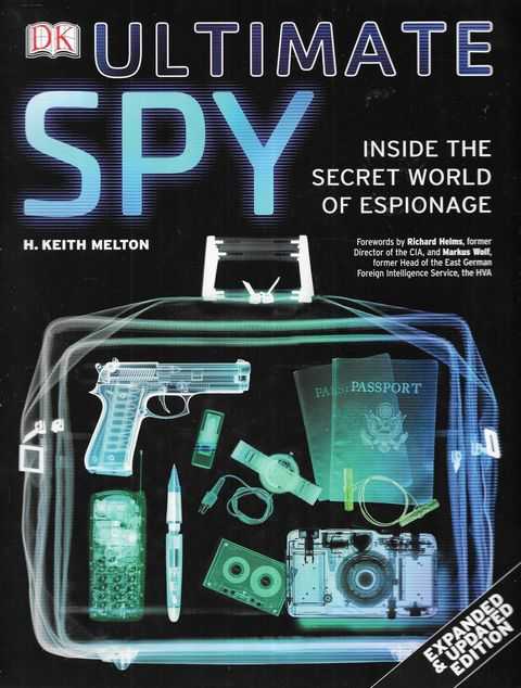 Ultimate Spy: INside the Secret World of Espionage - H. Keith Melton
